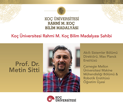 Prof. Dr. Metin Sitti, Koç Üniversitesi Rahmi M. Koç Bilim Madalyası Sahibi